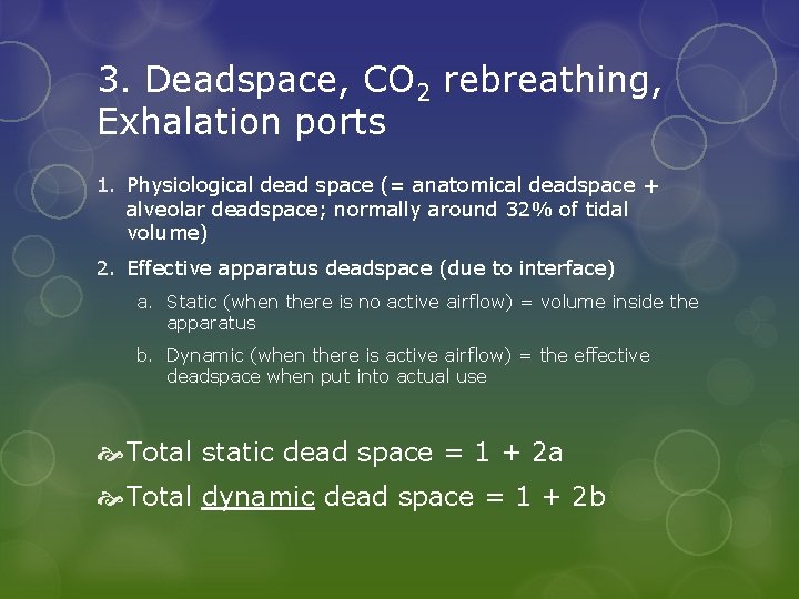 3. Deadspace, CO 2 rebreathing, Exhalation ports 1. Physiological dead space (= anatomical deadspace