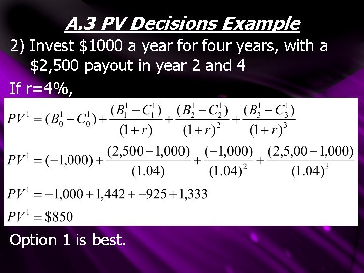 A. 3 PV Decisions Example 2) Invest $1000 a year four years, with a A. 3 PV Decisions Example 2) Invest $1000 a year four years, with a