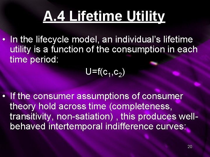 A. 4 Lifetime Utility • In the lifecycle model, an individual’s lifetime utility is A. 4 Lifetime Utility • In the lifecycle model, an individual’s lifetime utility is