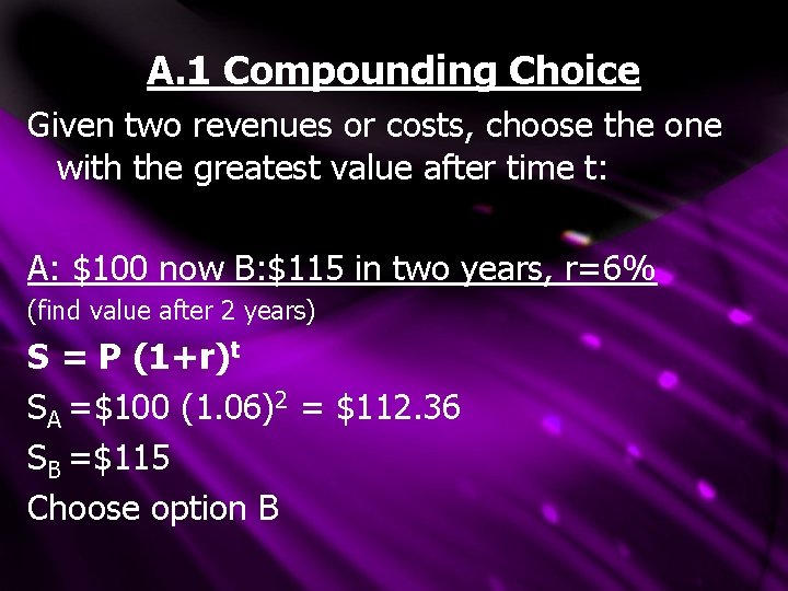 A. 1 Compounding Choice Given two revenues or costs, choose the one with the A. 1 Compounding Choice Given two revenues or costs, choose the one with the