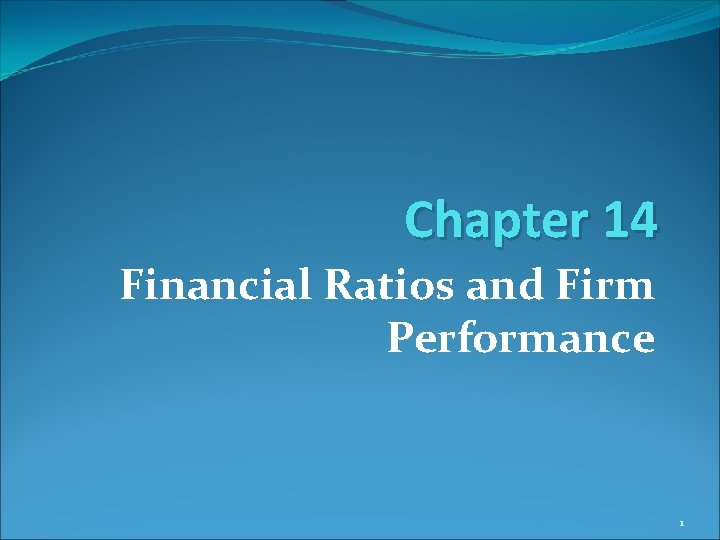 Chapter 14 Financial Ratios and Firm Performance 1 Chapter 14 Financial Ratios and Firm Performance 1