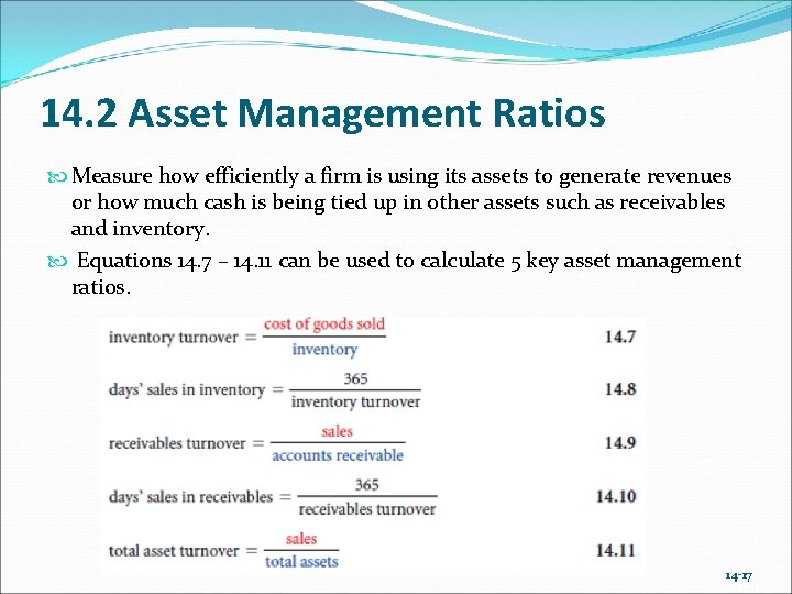 14. 2 Asset Management Ratios Measure how efficiently a firm is using its assets