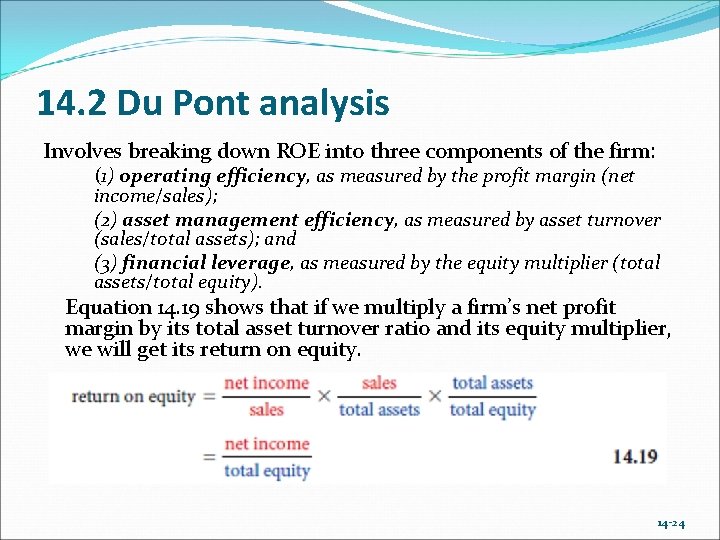14. 2 Du Pont analysis Involves breaking down ROE into three components of the 14. 2 Du Pont analysis Involves breaking down ROE into three components of the