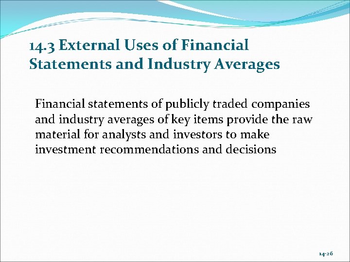 14. 3 External Uses of Financial Statements and Industry Averages Financial statements of publicly