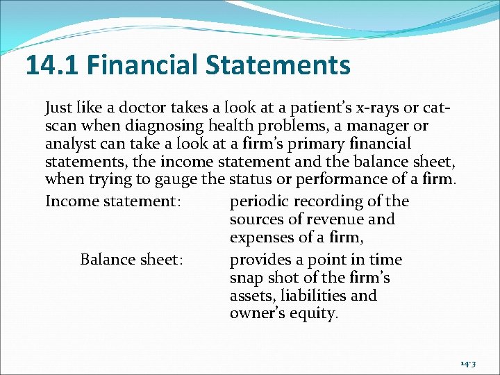 14. 1 Financial Statements Just like a doctor takes a look at a patient’s