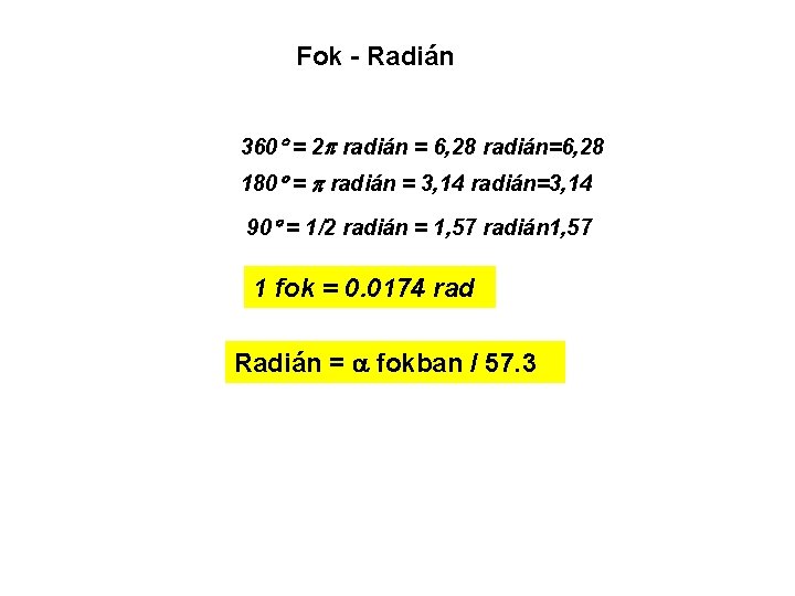 Fok - Radián 360 = 2 radián = 6, 28 radián=6, 28 180 =