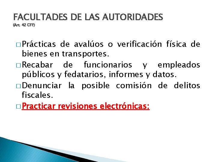 FACULTADES DE LAS AUTORIDADES (Art. 42 CFF) � Prácticas de avalúos o verificación física