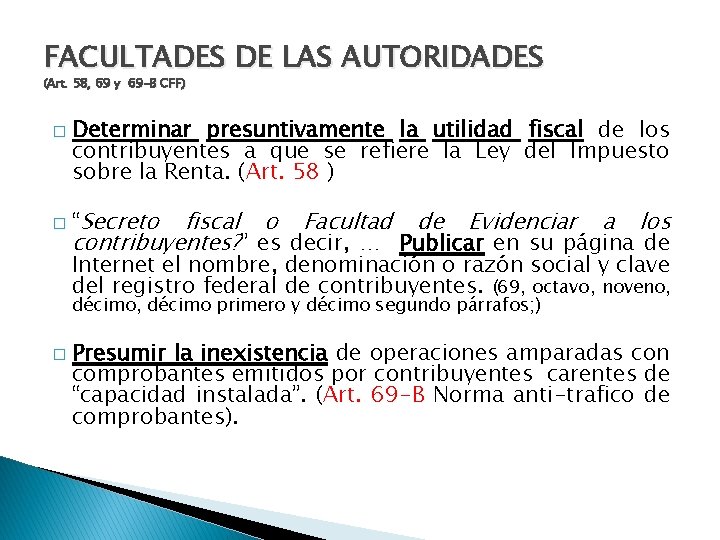 FACULTADES DE LAS AUTORIDADES (Art. 58, 69 y 69 -B CFF) � � Determinar