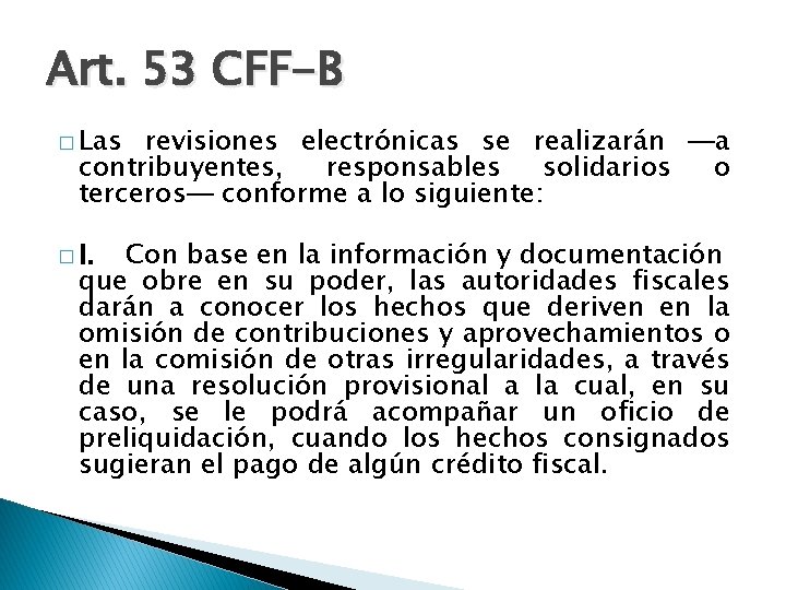 Art. 53 CFF-B � Las revisiones electrónicas se realizarán ─a contribuyentes, responsables solidarios o