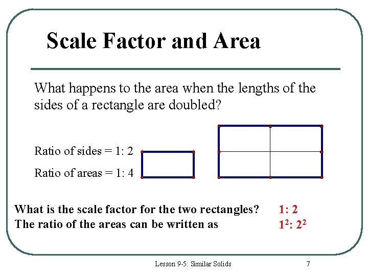 Scale Factor and Area What happens to the area when the lengths of the