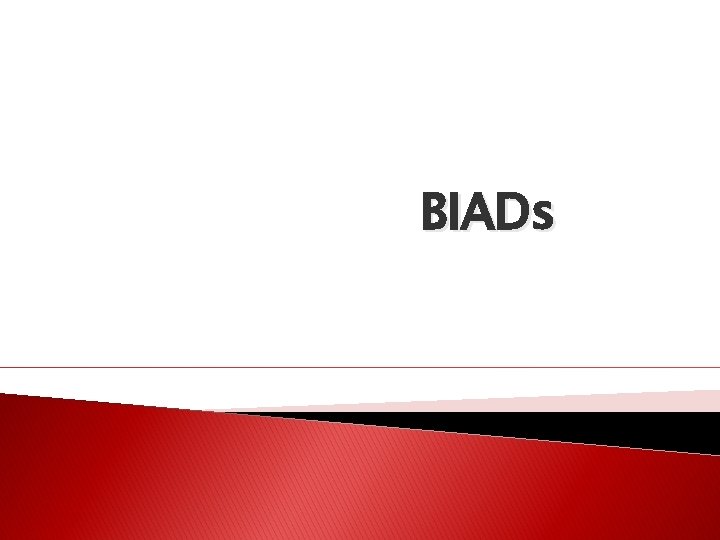 BIADs 