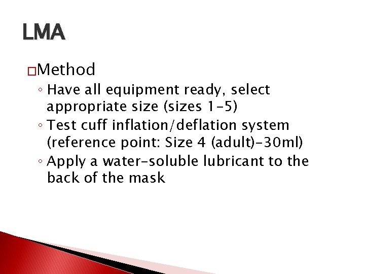 LMA �Method ◦ Have all equipment ready, select appropriate size (sizes 1 -5) ◦