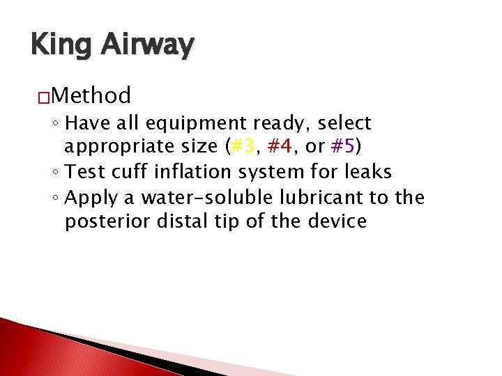 King Airway �Method ◦ Have all equipment ready, select appropriate size (#3, #4, or