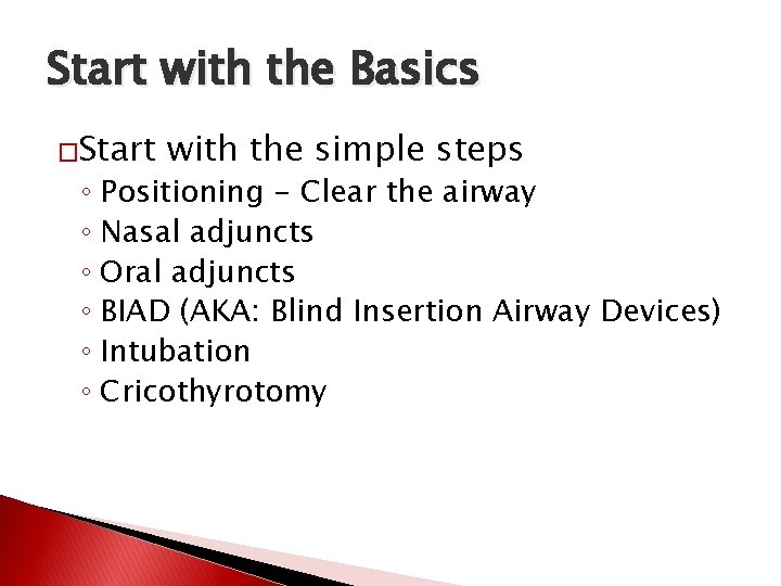 Start with the Basics �Start with the simple steps ◦ Positioning - Clear the