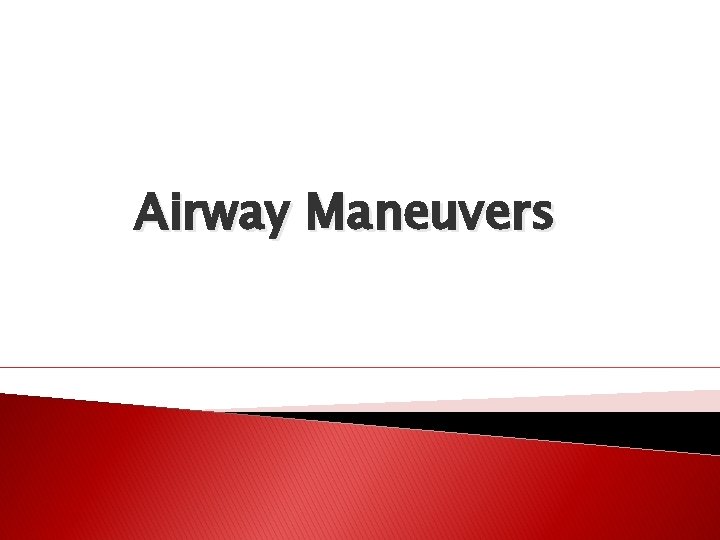 Airway Maneuvers 