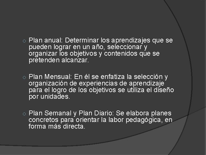 o Plan anual: Determinar los aprendizajes que se pueden lograr en un año, seleccionar