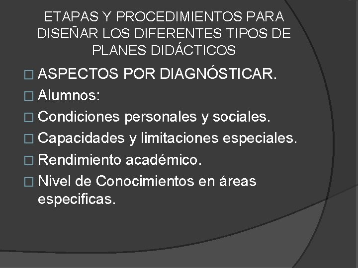 ETAPAS Y PROCEDIMIENTOS PARA DISEÑAR LOS DIFERENTES TIPOS DE PLANES DIDÁCTICOS � ASPECTOS POR