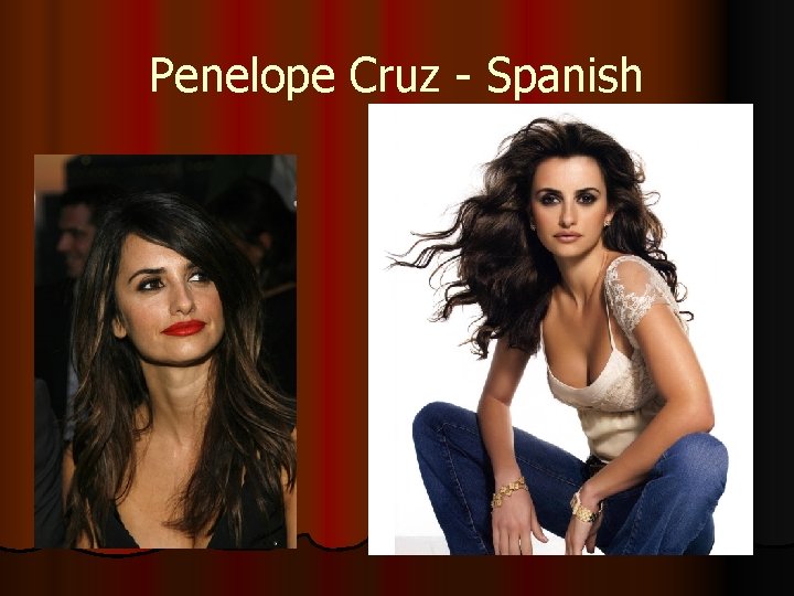 Penelope Cruz - Spanish 