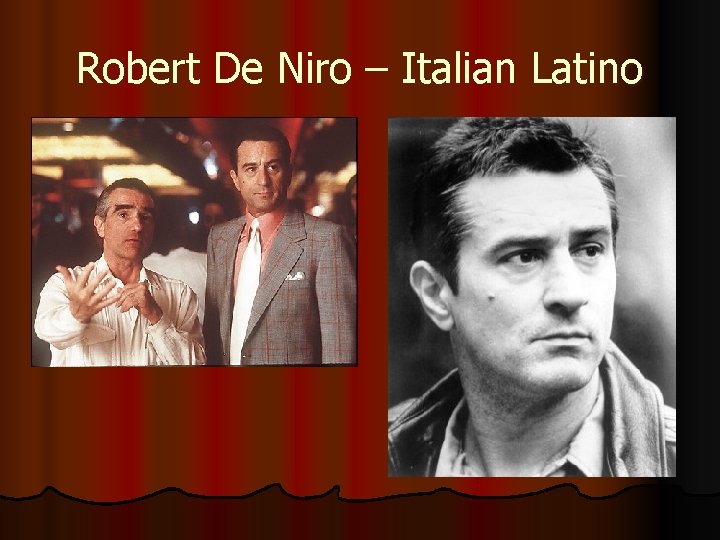 Robert De Niro – Italian Latino 