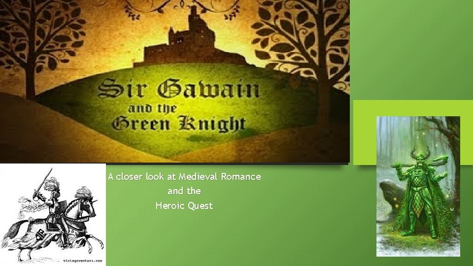 A closer look at Medieval Romance and the Heroic Quest 