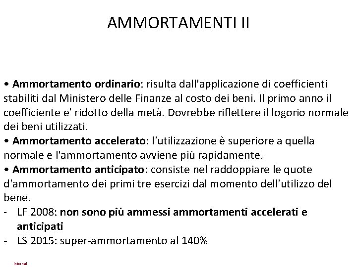 AMMORTAMENTI II • Ammortamento ordinario: risulta dall'applicazione di coefficienti stabiliti dal Ministero delle Finanze