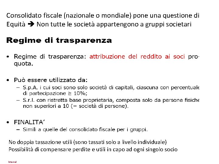 Consolidato fiscale (nazionale o mondiale) pone una questione di Equità Non tutte le società