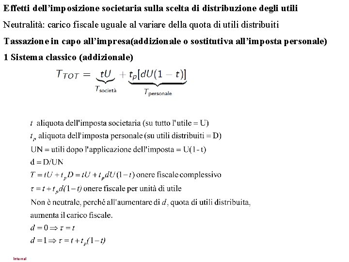 Effetti dell’imposizione societaria sulla scelta di distribuzione degli utili Neutralità: carico fiscale uguale al