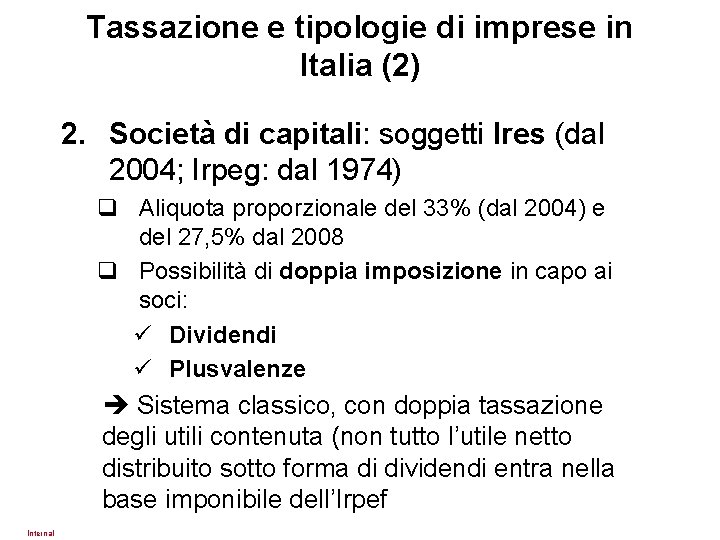 Tassazione e tipologie di imprese in Italia (2) 2. Società di capitali: soggetti Ires