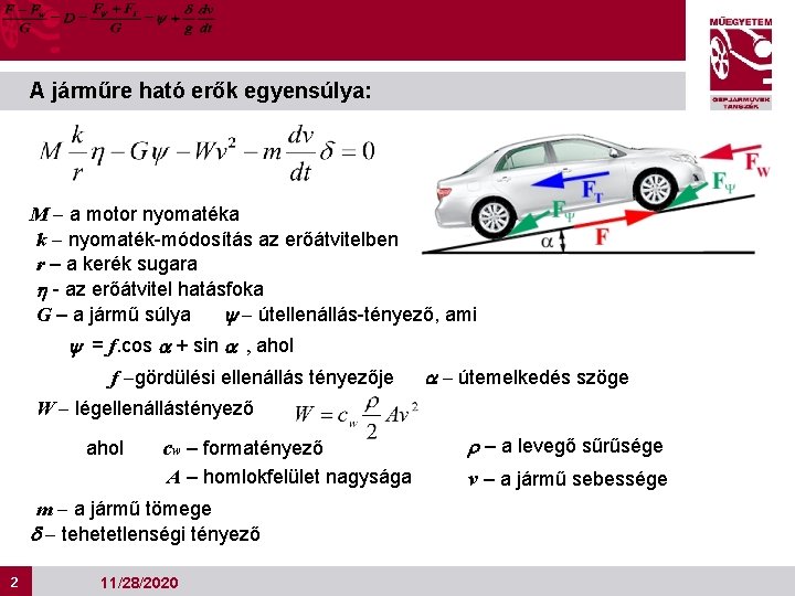 A járműre ható erők egyensúlya: M a motor nyomatéka k nyomaték-módosítás az erőátvitelben r