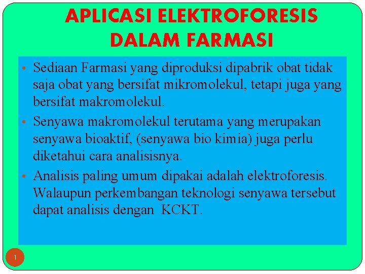 APLICASI ELEKTROFORESIS DALAM FARMASI • Sediaan Farmasi yang diproduksi dipabrik obat tidak saja obat