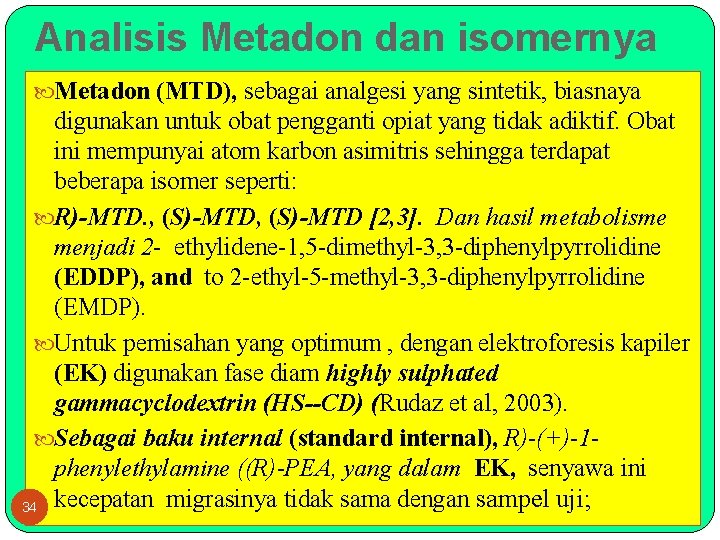 Analisis Metadon dan isomernya Metadon (MTD), sebagai analgesi yang sintetik, biasnaya digunakan untuk obat