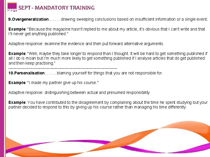 SEPT - MANDATORY TRAINING 9. Overgeneralization………drawing sweeping conclusions based on insufficient information or a