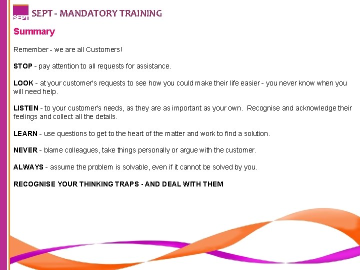 SEPT - MANDATORY TRAINING Summary Remember - we are all Customers! STOP - pay