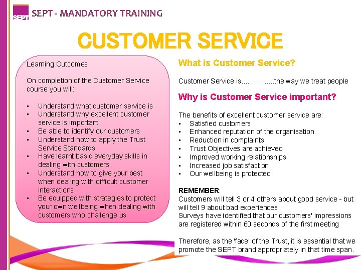 SEPT - MANDATORY TRAINING CUSTOMER SERVICE Learning Outcomes What is Customer Service? On completion