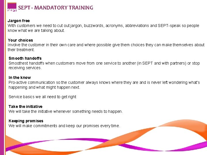 SEPT - MANDATORY TRAINING Jargon free With customers we need to cut out jargon,