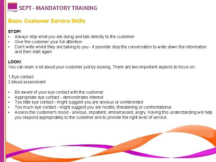 SEPT - MANDATORY TRAINING Basic Customer Service Skills STOP! • Always stop what you