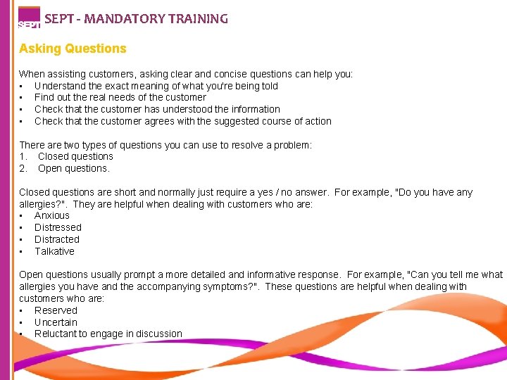 SEPT - MANDATORY TRAINING Asking Questions When assisting customers, asking clear and concise questions