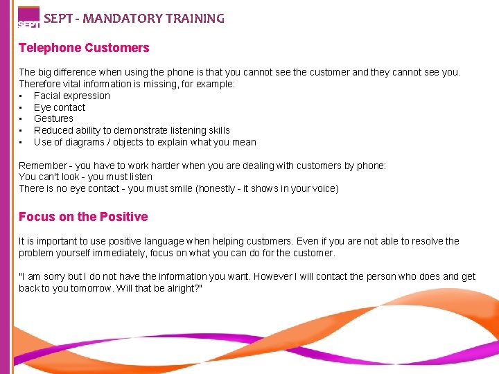 SEPT - MANDATORY TRAINING Telephone Customers The big difference when using the phone is