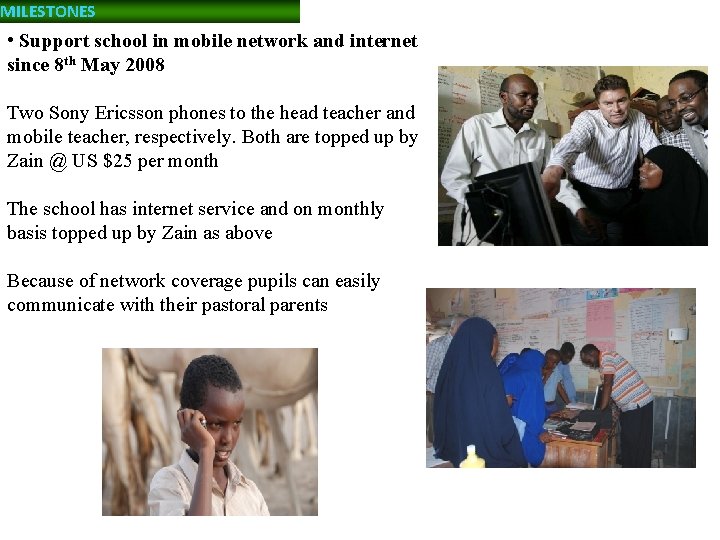 MILESTONES • Support school in mobile network and internet since 8 th May 2008