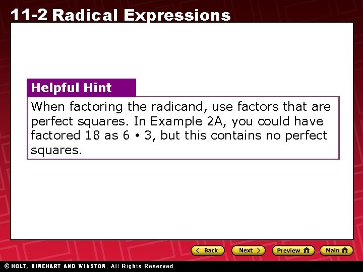 11 -2 Radical Expressions Helpful Hint When factoring the radicand, use factors that are 11 -2 Radical Expressions Helpful Hint When factoring the radicand, use factors that are