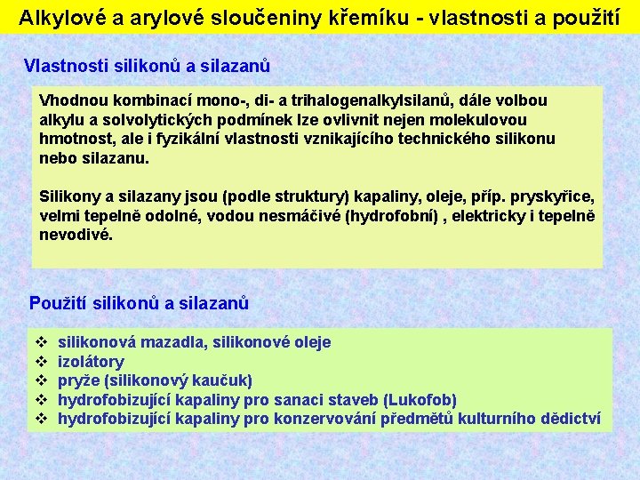 Alkylové a arylové sloučeniny křemíku - vlastnosti a použití Vlastnosti silikonů a silazanů Vhodnou