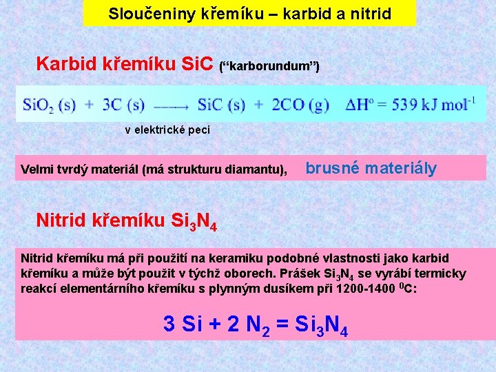 Sloučeniny křemíku – karbid a nitrid Karbid křemíku Si. C (“karborundum”) v elektrické peci