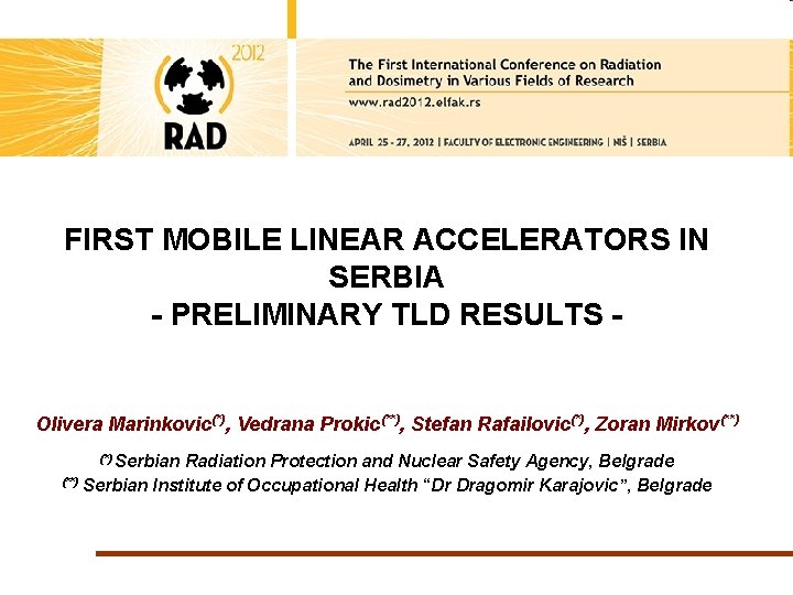FIRST MOBILE LINEAR ACCELERATORS IN SERBIA - PRELIMINARY TLD RESULTS - Olivera Marinkovic(*), Vedrana