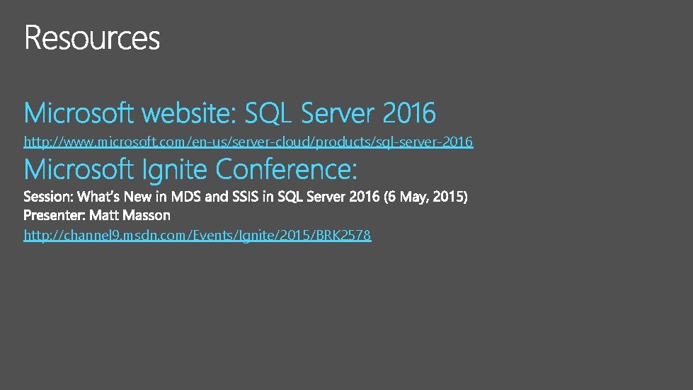 http: //www. microsoft. com/en-us/server-cloud/products/sql-server-2016 http: //channel 9. msdn. com/Events/Ignite/2015/BRK 2578 