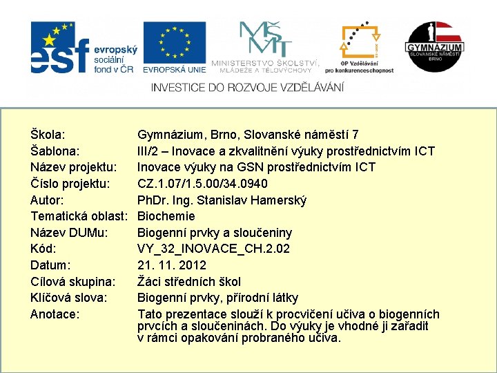 Škola: Gymnázium, Brno, Slovanské náměstí 7 Šablona: III/2 – Inovace a zkvalitnění výuky prostřednictvím