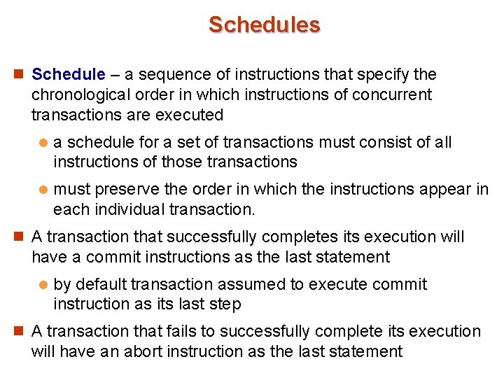 Schedules n Schedule – a sequence of instructions that specify the chronological order in