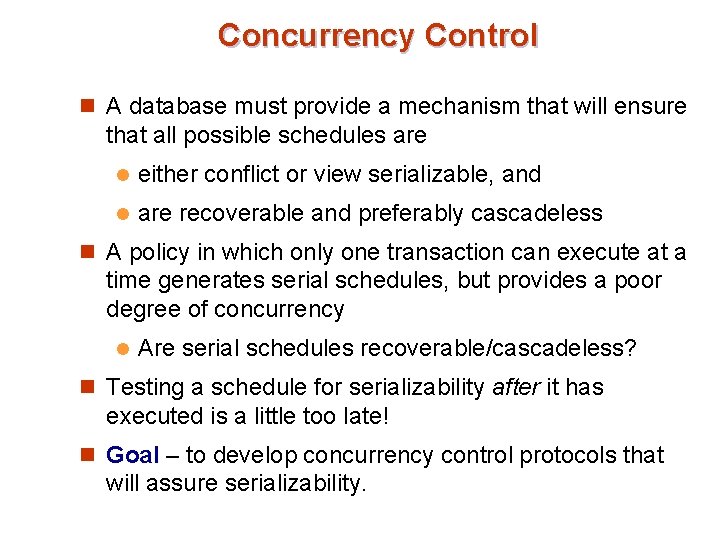 Concurrency Control n A database must provide a mechanism that will ensure that all