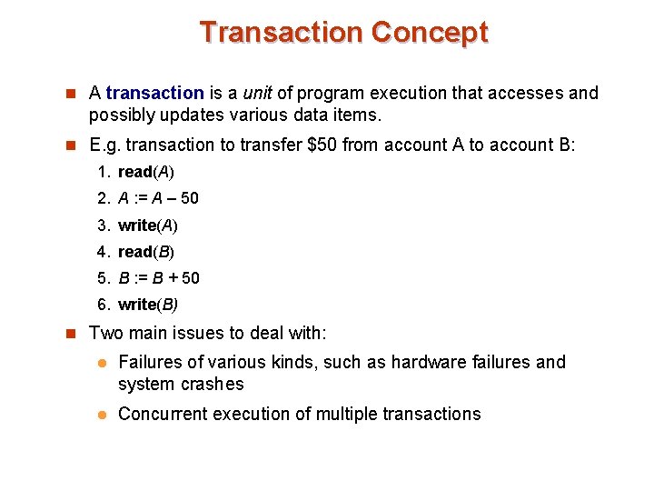 Transaction Concept n A transaction is a unit of program execution that accesses and