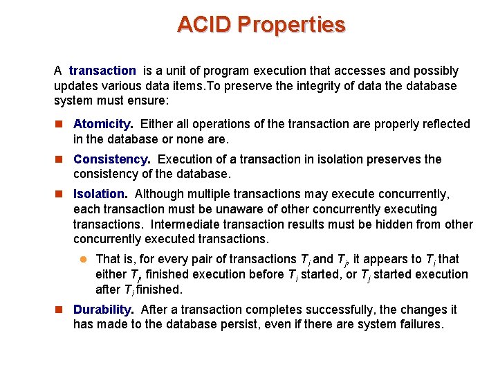 ACID Properties A transaction is a unit of program execution that accesses and possibly