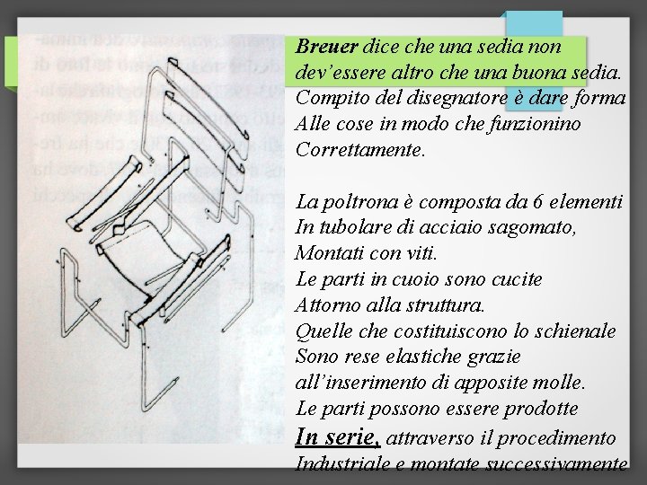 Breuer dice che una sedia non dev’essere altro che una buona sedia. Compito del